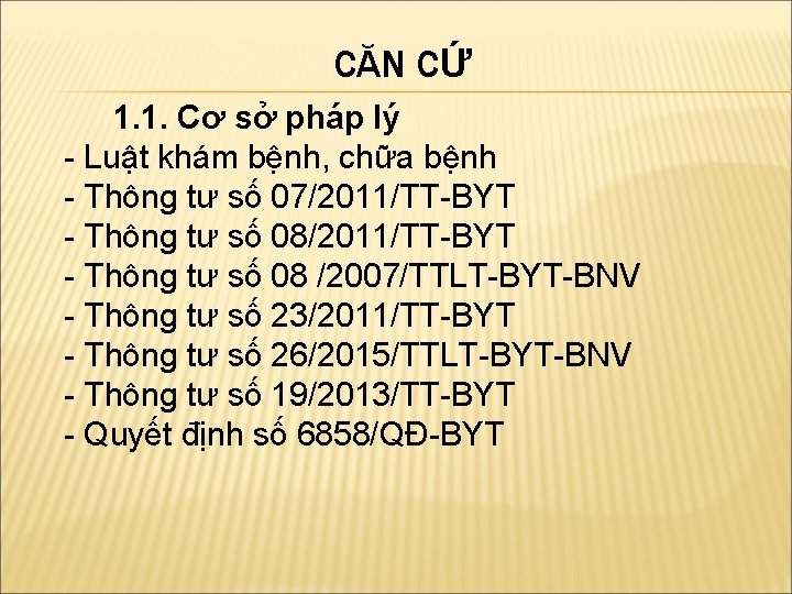 CĂN CỨ 1. 1. Cơ sở pháp lý - Luật khám bệnh, chữa bệnh