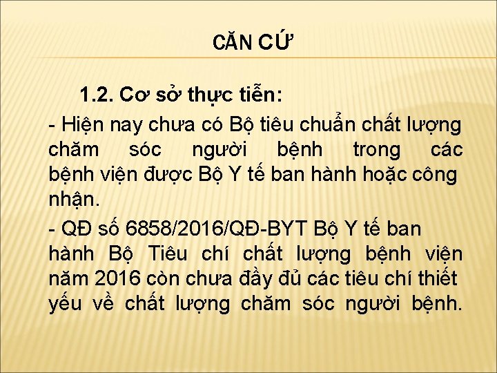 CĂN CỨ 1. 2. Cơ sở thực tiễn: - Hiện nay chưa có Bộ