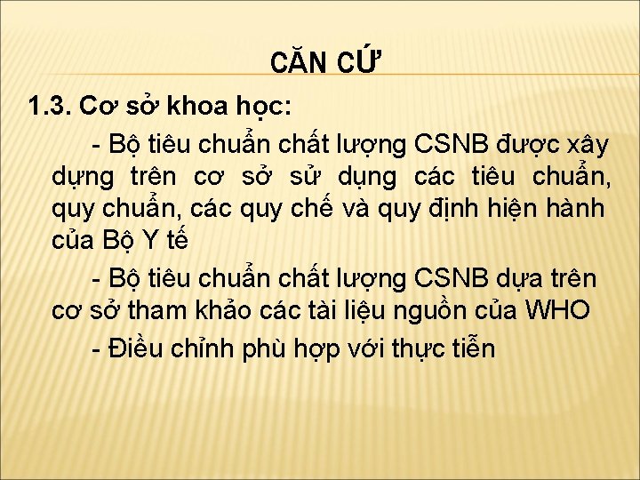 CĂN CỨ 1. 3. Cơ sở khoa học: - Bộ tiêu chuẩn chất lượng