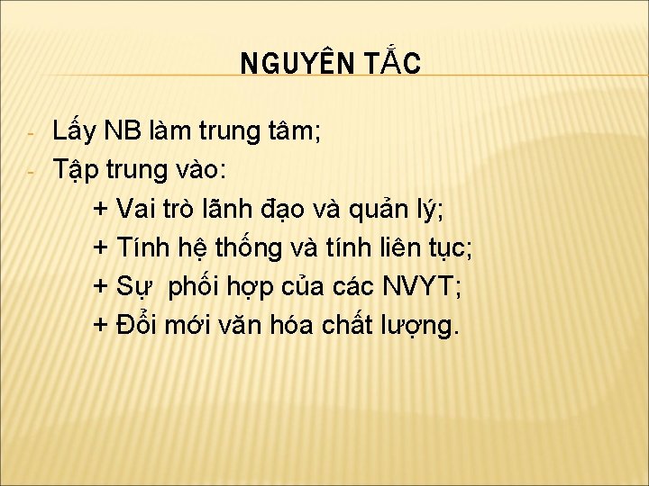 NGUYÊN TẮC - Lấy NB làm trung tâm; Tập trung vào: + Vai trò