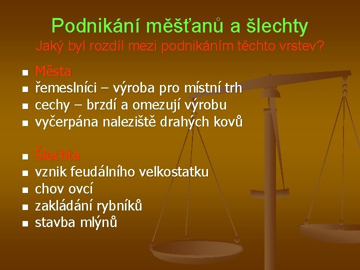 Podnikání měšťanů a šlechty Jaký byl rozdíl mezi podnikáním těchto vrstev? n n n