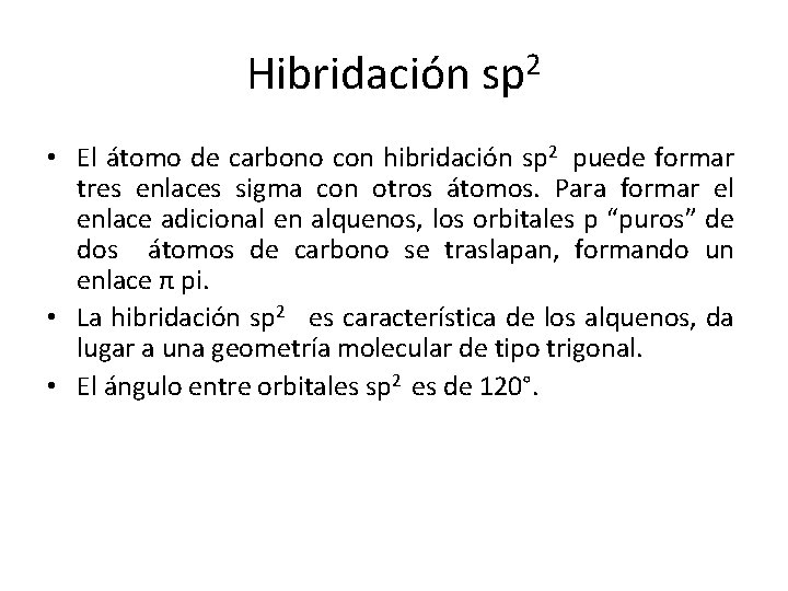 Hibridación sp 2 • El átomo de carbono con hibridación sp 2 puede formar