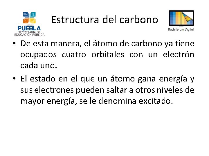 Estructura del carbono • De esta manera, el átomo de carbono ya tiene ocupados