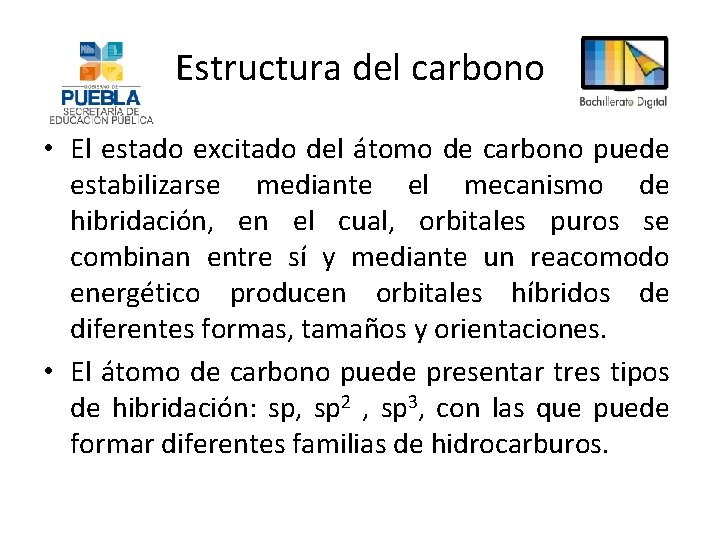 Estructura del carbono • El estado excitado del átomo de carbono puede estabilizarse mediante