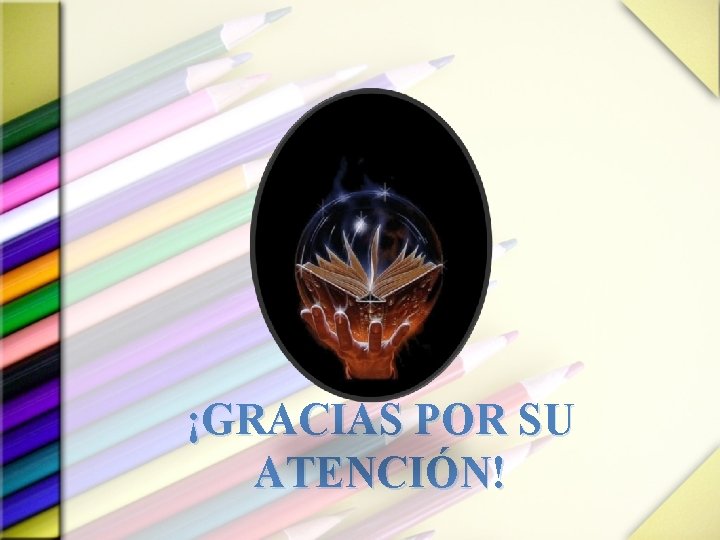 ¡GRACIAS POR SU ATENCIÓN! 