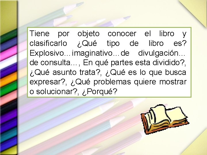 Tiene por objeto conocer el libro y clasificarlo ¿Qué tipo de libro es? Explosivo…imaginativo…de