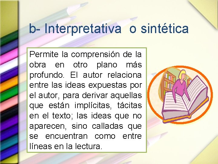 b- Interpretativa o sintética Permite la comprensión de la obra en otro plano más