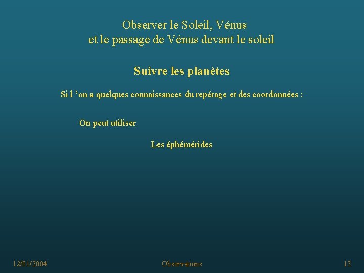 Observer le Soleil, Vénus et le passage de Vénus devant le soleil Suivre les