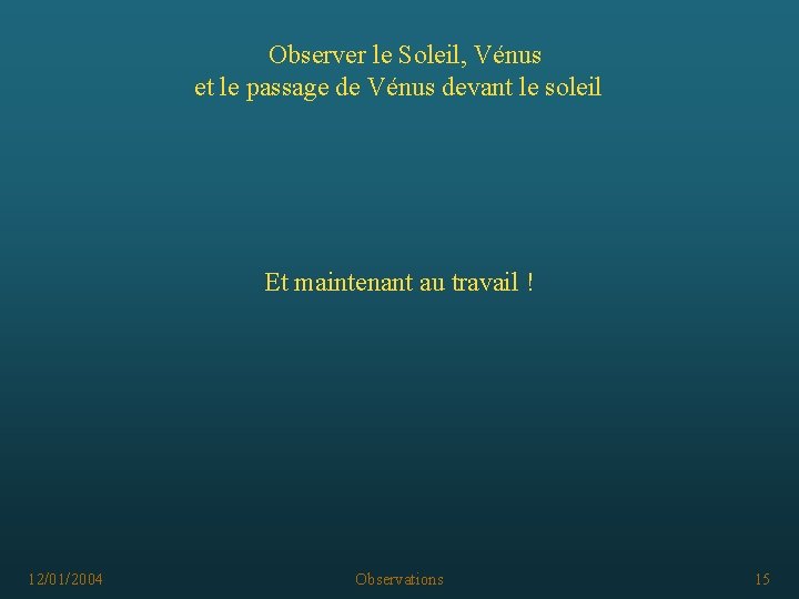 Observer le Soleil, Vénus et le passage de Vénus devant le soleil Et maintenant