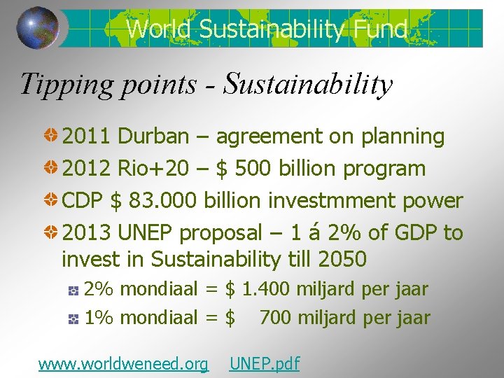 World Sustainability Fund Tipping points - Sustainability 2011 Durban – agreement on planning 2012