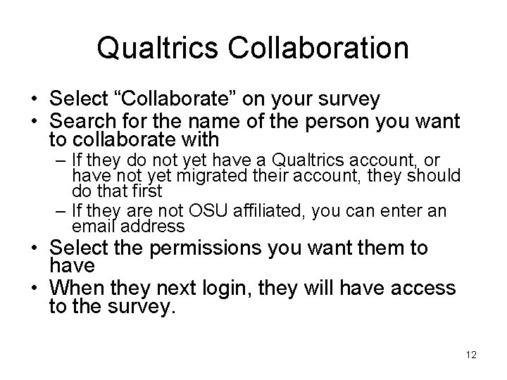 Qualtrics Collaboration • Select “Collaborate” on your survey • Search for the name of