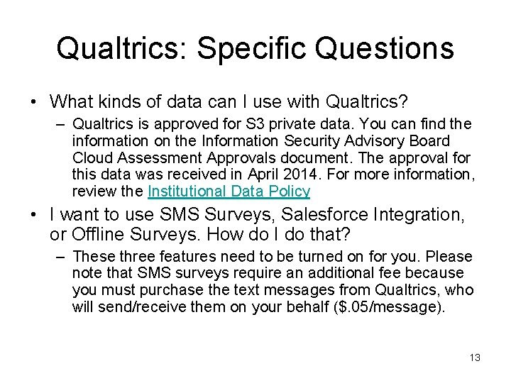 Qualtrics: Specific Questions • What kinds of data can I use with Qualtrics? –