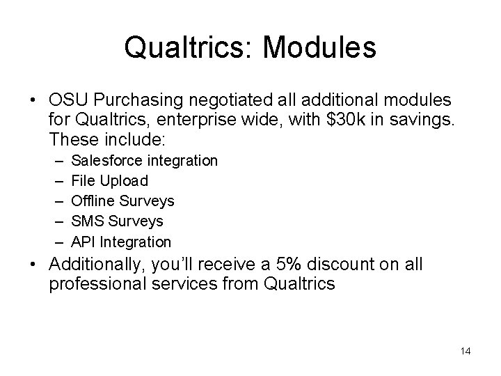 Qualtrics: Modules • OSU Purchasing negotiated all additional modules for Qualtrics, enterprise wide, with