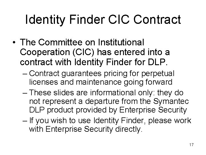 Identity Finder CIC Contract • The Committee on Institutional Cooperation (CIC) has entered into