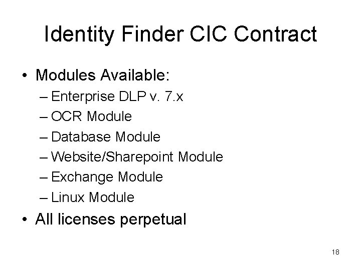 Identity Finder CIC Contract • Modules Available: – Enterprise DLP v. 7. x –