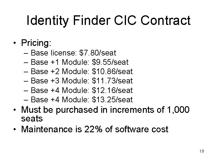 Identity Finder CIC Contract • Pricing: – Base license: $7. 80/seat – Base +1