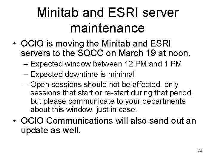 Minitab and ESRI server maintenance • OCIO is moving the Minitab and ESRI servers