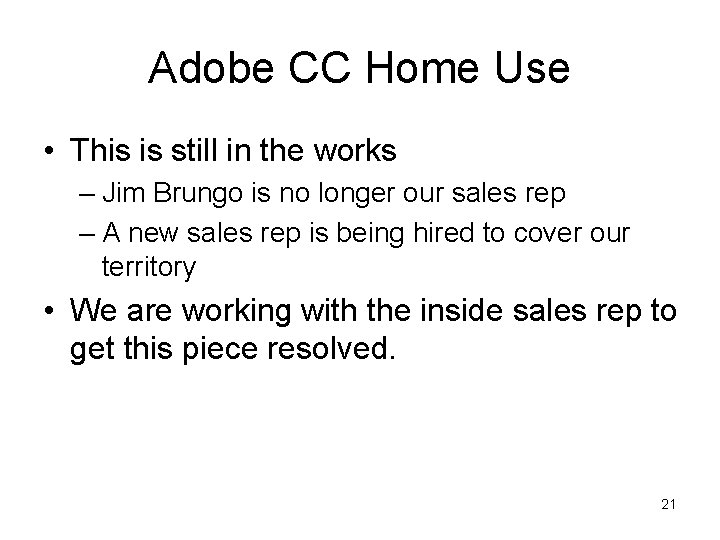 Adobe CC Home Use • This is still in the works – Jim Brungo