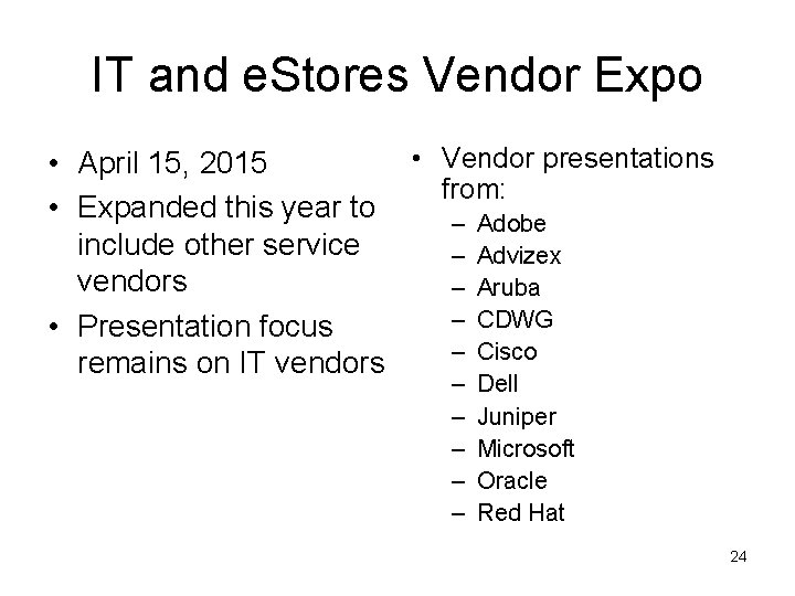 IT and e. Stores Vendor Expo • Vendor presentations • April 15, 2015 from: