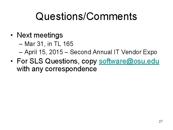 Questions/Comments • Next meetings – Mar 31, in TL 165 – April 15, 2015