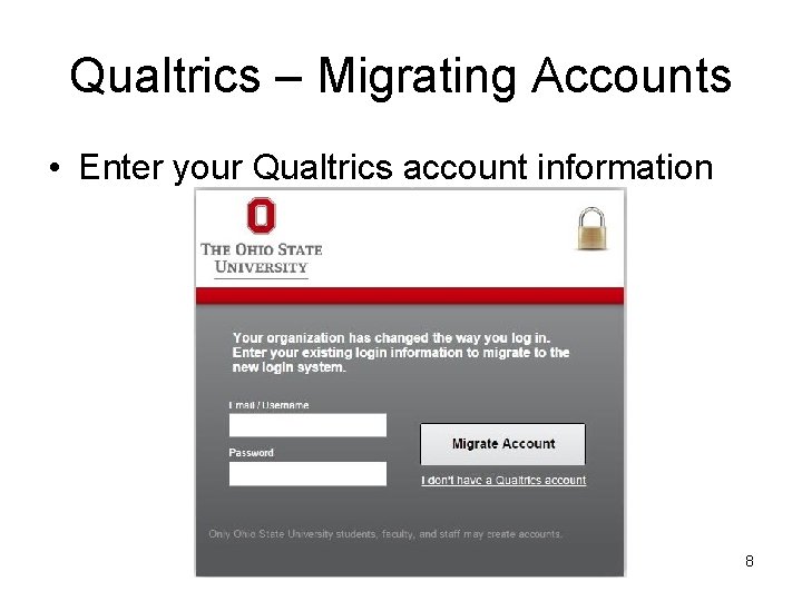 Qualtrics – Migrating Accounts • Enter your Qualtrics account information 8 