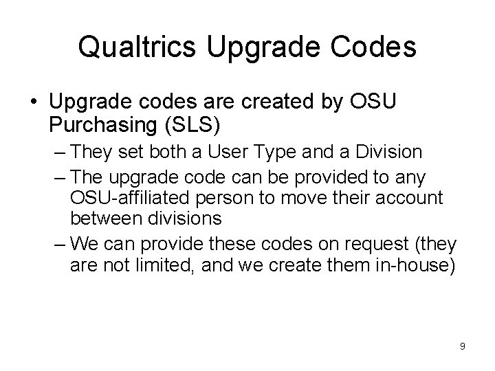 Qualtrics Upgrade Codes • Upgrade codes are created by OSU Purchasing (SLS) – They