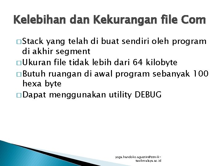 Kelebihan dan Kekurangan file Com � Stack yang telah di buat sendiri oleh program