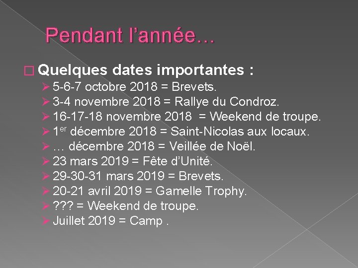 Pendant l’année… � Quelques dates importantes : Ø 5 -6 -7 octobre 2018 =