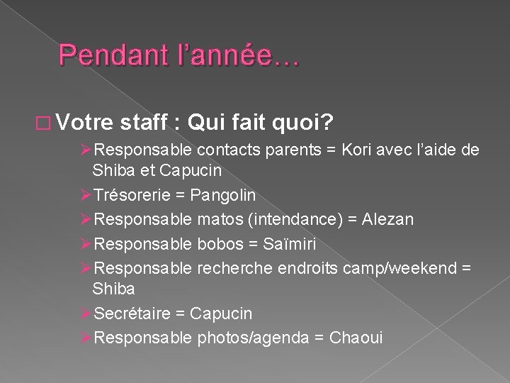 Pendant l’année… � Votre staff : Qui fait quoi? ØResponsable contacts parents = Kori