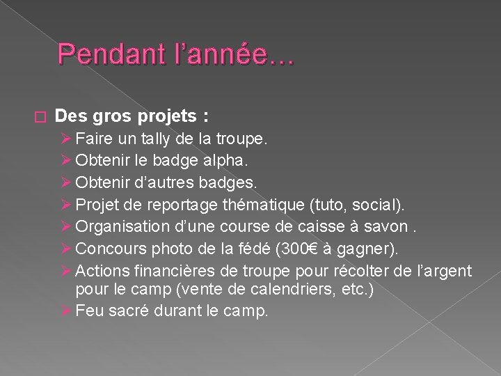 Pendant l’année… � Des gros projets : Ø Faire un tally de la troupe.