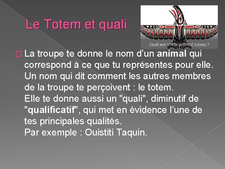 Le Totem et quali � La troupe te donne le nom d’un animal qui