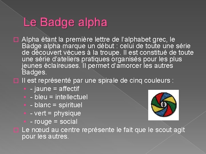 Le Badge alpha Alpha étant la première lettre de l’alphabet grec, le Badge alpha