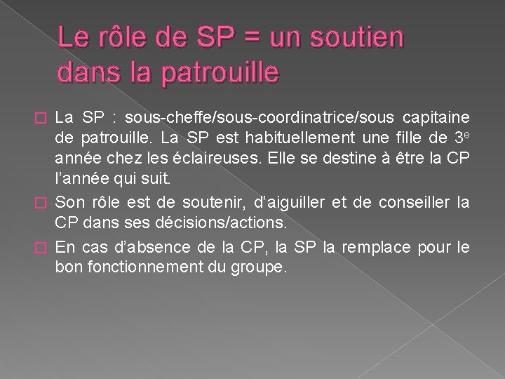 Le rôle de SP = un soutien dans la patrouille La SP : sous-cheffe/sous-coordinatrice/sous
