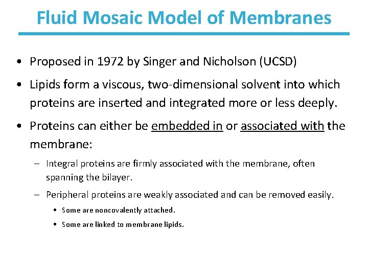 Fluid Mosaic Model of Membranes • Proposed in 1972 by Singer and Nicholson (UCSD)