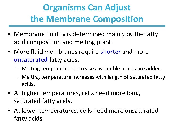 Organisms Can Adjust the Membrane Composition • Membrane fluidity is determined mainly by the