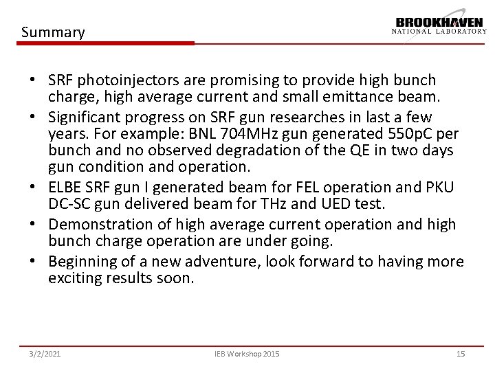 Summary • SRF photoinjectors are promising to provide high bunch charge, high average current