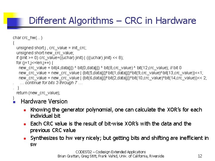 Different Algorithms – CRC in Hardware char crc_hw(…) { unsigned short j , crc_value