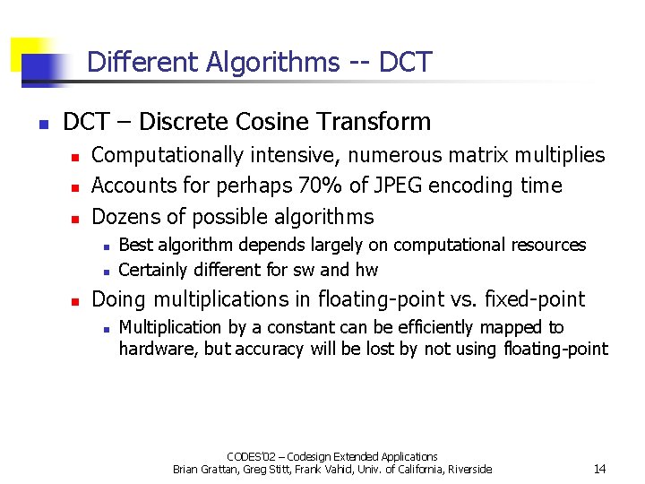 Different Algorithms -- DCT n DCT – Discrete Cosine Transform n n n Computationally