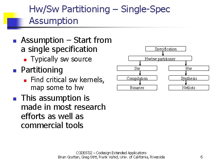 Hw/Sw Partitioning – Single-Spec Assumption n Assumption – Start from a single specification n