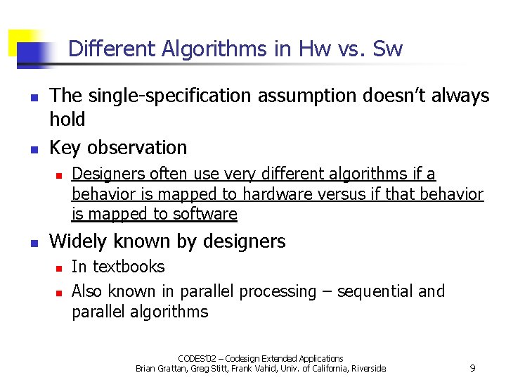 Different Algorithms in Hw vs. Sw n n The single-specification assumption doesn’t always hold