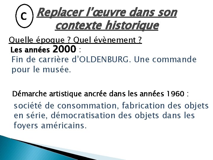 C Replacer l’œuvre dans son contexte historique Quelle époque ? Quel évènement ? Les