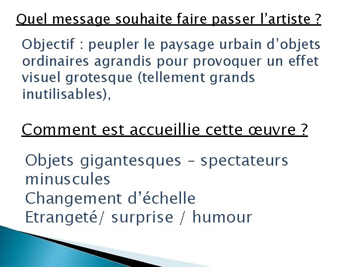 Quel message souhaite faire passer l’artiste ? Objectif : peupler le paysage urbain d’objets