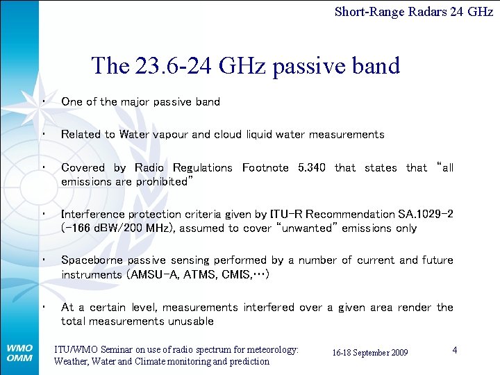 Short-Range Radars 24 GHz The 23. 6 -24 GHz passive band • One of