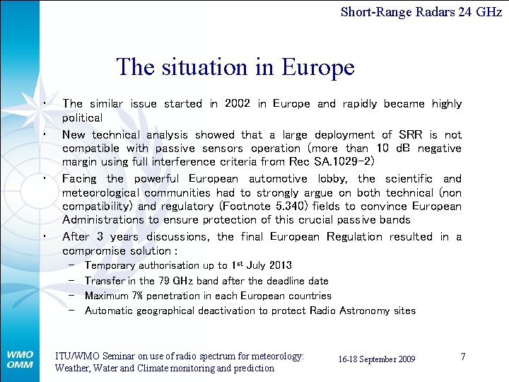 Short-Range Radars 24 GHz The situation in Europe • • The similar issue started