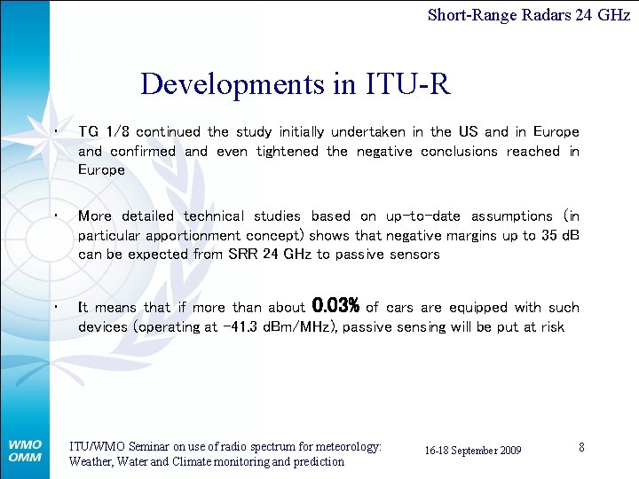 Short-Range Radars 24 GHz Developments in ITU-R • TG 1/8 continued the study initially