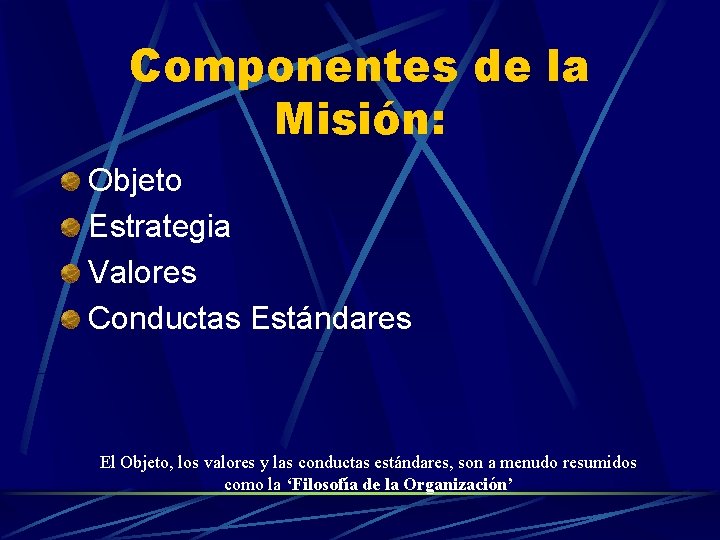 Componentes de la Misión: Objeto Estrategia Valores Conductas Estándares El Objeto, los valores y