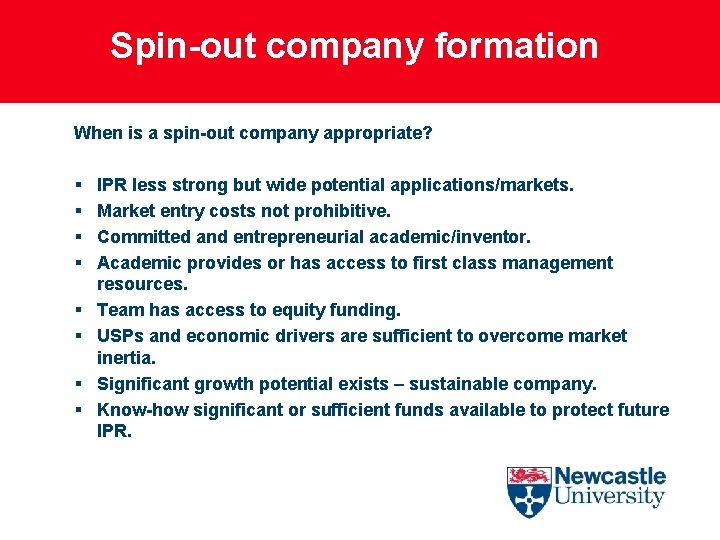 Spin-out company formation When is a spin-out company appropriate? § § § § IPR