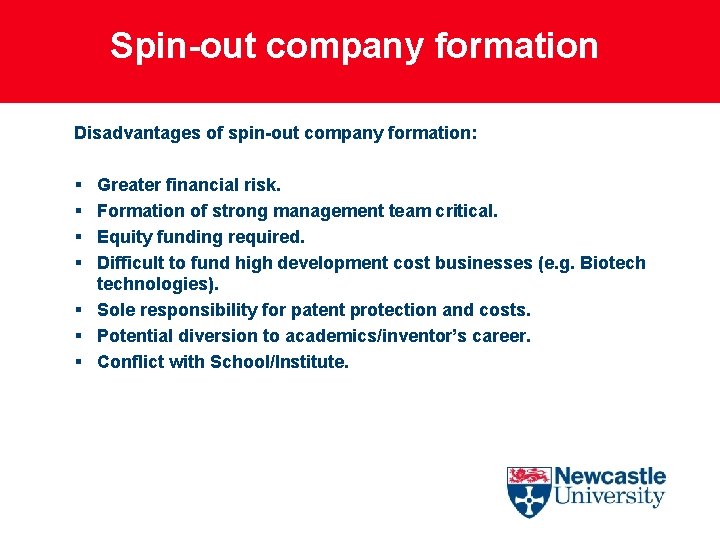 Spin-out company formation Disadvantages of spin-out company formation: § § Greater financial risk. Formation