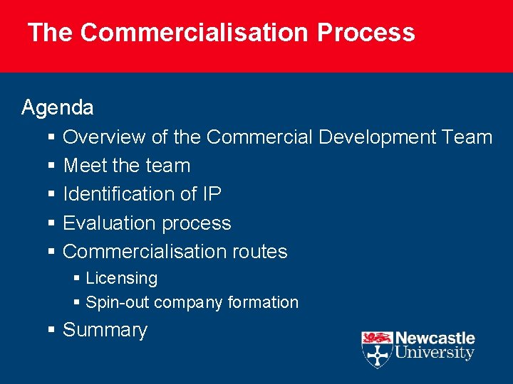 The Commercialisation Process Agenda § § § Overview of the Commercial Development Team Meet