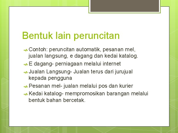 Bentuk lain peruncitan Contoh: peruncitan automatik, pesanan mel, jualan langsung, e dagang dan kedai